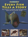 Every Fish Tells a Story