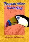 Toucan Whisper, Toucan Sing